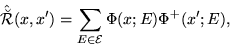 \begin{displaymath}
\hat{\breve{\mathcal R}}(x,x')= \sum_{E\in {\mathcal E}}\Phi(x;E)\Phi^+(x';E),
\end{displaymath}