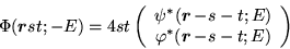 \begin{displaymath}
\Phi (\mbox{{\boldmath {$r$}}}st;-E)=4st\left(\begin{array}{...
...}(\mbox{{\boldmath {$r$}}}\,\mbox{$-s-t$};E)\end{array}\right)
\end{displaymath}