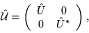 \begin{displaymath}
\hat{\mathcal U} = \left(\begin{array}{cc} \hat{U} & 0 \\
0 & \hat{U}^* \end{array}\right) ,
\end{displaymath}