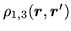 $ \rho_{1,3} (\mbox{{\boldmath {$r$}}},\mbox{{\boldmath {$r$}}}')$