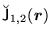 $\breve{\mathsf J}_{1,2}(\mbox{{\boldmath {$r$}}})$