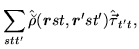 $\displaystyle \sum_{stt'}\hat{\breve{\rho}}(\mbox{{\boldmath {$r$}}}st,%%
\mbox{{\boldmath {$r$}}}'st')\hat{\vec{\tau}}_{t't},$