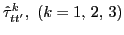 $ \hat{\tau}^k_{tt'},\
(k=1,\, 2,\, 3)$