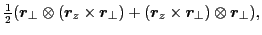 $\displaystyle \tfrac{1}{2}(\bm{r}_{\perp}\otimes(\bm{r}_z\times\bm{r}_{\perp})+(\bm{r}_z\times\bm{r}_{\perp})\otimes\bm{r}_{\perp}),$