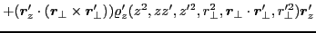 $\displaystyle +(\bm{r}'_z\cdot(\bm{r}_{\perp}\times\bm{r}'_{\perp}))
\varrho_z'...
...2,r^2_{\perp},\bm{r}_{\perp}\cdot\bm{r}'_{\perp},r^{\prime 2}_{\perp})\bm{r}'_z$