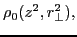 $\displaystyle \rho_0(z^2,r^2_{\perp}),$