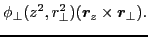 $\displaystyle \phi_{\perp}(z^2,r^2_{\perp})(\bm{r}_z\times\bm{r}_{\perp}).$