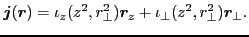 $\displaystyle \bm{j}(\bm{r})=\iota_z(z^2,r^2_{\perp})\bm{r}_z+\iota_{\perp}(z^2,r^2_{\perp})\bm{r}_{\perp}.$