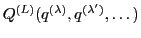 $ Q^{(L)}(q^{(\lambda )},q^{(\lambda^{\prime})},\dots )$