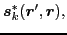 $\displaystyle \bm{s}^{*}_k(\bm{r}',\bm{r}),$