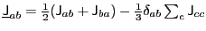 $ \underline{\mathsf{J}}_{ab}=\tfrac{1}{2}({\mathsf{J}}_{ab}+{\mathsf{J}}_{ba})
-\tfrac{1}{3}\delta_{ab}\sum_c{\mathsf{J}}_{cc}$