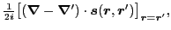 $\displaystyle \tfrac{1}{2i}\big[ (\bm{\nabla} - \bm{\nabla}')\cdot
{\bm{s}}(\bm{r},\bm{r}')\big]_{\bm{r}=\bm{r}'},$