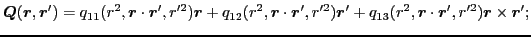 $\displaystyle \bm{Q}(\bm{r},\bm{r}')=q_{11}(r^2,\bm{r}\cdot\bm{r}',r^{\prime 2}...
...ime 2})\bm{r}' +q_{13}(r^2,\bm{r}\cdot\bm{r}',r^{\prime 2})\bm{r}\times\bm{r}';$