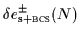 $\displaystyle {{\delta{}e}^\pm_{\mbox{\rm\scriptsize {s+{\sc bcs}}}}}(N)$