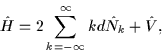 \begin{displaymath}
\hat H = 2\sum_{k=-\infty}^{\infty} kd\hat N_k + \hat V,
\end{displaymath}