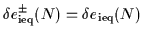 $\displaystyle {\delta{}e}_{\mbox{\rm\scriptsize {ieq}}}^\pm(N) = {\delta{}e}_{\mbox{\rm\scriptsize {ieq}}}(N)$