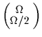 $\left(\raisebox{-1ex}{$\stackrel
{\textstyle{\Omega}}{\Omega/2}$ }\right)$