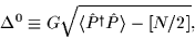 \begin{displaymath}
\Delta^0 \equiv G \sqrt{\langle \hat P^\dagger \hat P\rangle - [N/2]},
\end{displaymath}