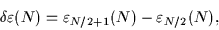 \begin{displaymath}
\delta\varepsilon(N)=\varepsilon_{N/2+1}(N)-\varepsilon_{N/2}(N),
\end{displaymath}