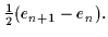 $\displaystyle {\textstyle{1\over 2}}(e_{n+1}-e_n).$