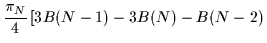$\displaystyle {\pi_N\over 4} \left[3B(N-1)-3 B(N)-B(N-2)\right.$