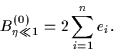 \begin{displaymath}
B_{\eta\ll1}^{(0)} = 2\sum_{i=1}^{n} e_i.
\end{displaymath}