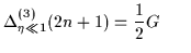 $\displaystyle {\Delta^{(3)}_{\eta\ll1}(2n+1) = {1\over 2} G}~~~~~$