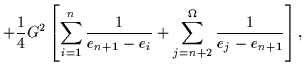 $\displaystyle + {1\over 4} G^2 \left[ \sum_{i=1}^{n} {1\over e_{n+1} - e_{i}}
+ \sum_{j=n+2}^{\Omega} {1\over e_{j} - e_{n+1}} \right],$