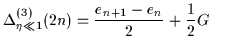 $\displaystyle {\Delta^{(3)}_{\eta\ll1}(2n) = {e_{n+1} - e_n \over 2} +
{1\over 2} G}~~~~~$