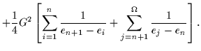 $\displaystyle + {1\over 4} G^2 \left[ \sum_{i=1}^{n} {1\over e_{n+1} - e_{i}}
+ \sum_{j=n+1}^{\Omega} {1\over e_{j} - e_{n}} \right].$