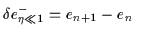 $\displaystyle {{\delta{}e}^-_{\eta\ll1}= e_{n+1} - e_n}~~~~~$