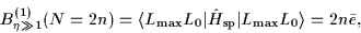 \begin{displaymath}
B_{\eta\gg1}^{(1)}(N=2n)=\langle L_{\mbox{\rm\scriptsize {ma...
...}\vert
L_{\mbox{\rm\scriptsize {max}}}L_0\rangle
= 2n\bar{e},
\end{displaymath}