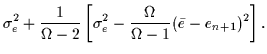 $\displaystyle \sigma^2_e+\frac{1}{\Omega-2}\left[\sigma^2_e -\frac{\Omega}{\Omega-1}
(\bar{e}-e_{n+1})^2 \right].$