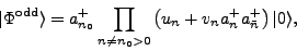 \begin{displaymath}
\vert\Phi^{\mbox{\rm\scriptsize {odd}}}\rangle=a_{n_0}^+\pro...
...0}>0}
\left(u_n+v_n{a}_n^+{a}_{\bar{n}}^+\right)\vert\rangle ,
\end{displaymath}