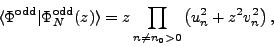 \begin{displaymath}
\langle\Phi^{\mbox{\rm\scriptsize {odd}}}\vert\Phi^{\mbox{\r...
...rangle = z
\prod_{n\neq{n_0}>0}\left(u_n^2+ z^2 v_n^2\right) ,
\end{displaymath}