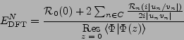 \begin{displaymath}
E_{\mbox{\rm\scriptsize {DFT}}}^N=
\frac{{\cal{}R}_0(0)+2\...
...\mbox{\scriptsize {$z=0$}}}$}\,\langle\Phi\vert\Phi(z)\rangle}
\end{displaymath}