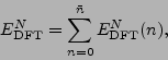 \begin{displaymath}
E_{\mbox{\rm\scriptsize {DFT}}}^N= \sum_{n=0}^{\bar{n}}E_{\mbox{\rm\scriptsize {DFT}}}^N(n),
\end{displaymath}