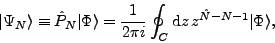 \begin{displaymath}
\displaystyle
\vert\Psi_N\rangle \equiv {\hat P}_N \vert\P...
...{1}{2\pi i}\oint_C {\rm d}z\,z^{\hat{N}-N-1}\vert\Phi\rangle ,
\end{displaymath}