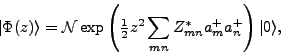\begin{displaymath}
\vert\Phi(z)\rangle={\cal{}N}\exp\left(
{\textstyle{\frac{1}{2}}}z^2 \sum_{mn} Z^*_{mn} a^+_m a^+_n\right)\vert\rangle ,
\end{displaymath}