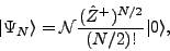 \begin{displaymath}
\vert\Psi_N\rangle={\cal{}N}\frac{(\hat{Z}^+)^{N/2}}{(N/2)!}\vert\rangle ,
\end{displaymath}
