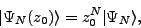 \begin{displaymath}
\vert\Psi_N(z_0)\rangle = z_0^N \vert\Psi_N\rangle ,
\end{displaymath}