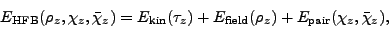 \begin{displaymath}
E_{\mbox{\rm\scriptsize {HFB}}}(\rho_z,\chi_z,\bar{\chi}_z) ...
...) + E_{\rm field}(\rho_z) + E_{\rm pair}(\chi_z,\bar{\chi}_z),
\end{displaymath}