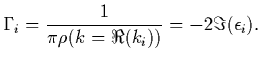 $\displaystyle {\Gamma}_i=\frac{1}{\pi \rho (k=\Re (k_i))} = -2\Im (\epsilon_i) .$