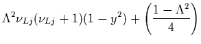 $\displaystyle \Lambda^2\nu_{Lj}(\nu_{Lj}+1)(1-y^2)
+\left({1-\Lambda^2\over 4}\right)$