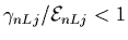 $ \gamma_{nLj}/{\cal E}_{nLj} < 1$