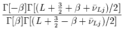 $\displaystyle {\Gamma \bigl[-\beta\bigr]
\Gamma \bigl[ (L+{3\over2}+\beta+\bar\...
...mma \bigl[ \beta\bigr]
\Gamma\bigl[ (L+{3\over2}-\beta+\bar\nu_{Lj})/2 \bigr] }$