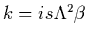 $k=is\Lambda^2\beta$