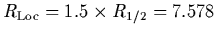 $R_{\mbox{\scriptsize {Loc}}}=1.5 \times R_{1/2} = 7.578$