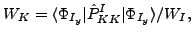 $\displaystyle W_K = \langle \Phi_{I_y} \vert \hat{P}^I_{KK}\vert\Phi_{I_y} \rangle/W_I,$