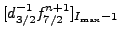 $ [d_{3/2}^{-1} f_{7/2}^{n+1}]_{I_{\text{max}}-1}$